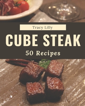 Paperback 50 Cube Steak Recipes: An Inspiring Cube Steak Cookbook for You Book