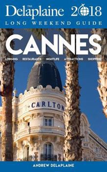 Paperback Cannes- The Delaplaine 2018 Long Weekend Guide Book