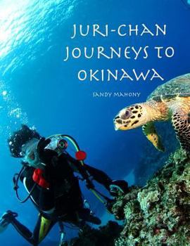 Paperback Juri-chan Journeys to Okinawa: World Adventure Series Book 2: Travel to Okinawa, Japan Book