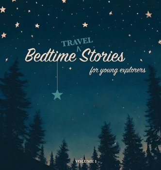 Hardcover Bedtime Stories for Young Explorers: Volume 1 Book