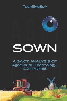 Sown: Investing in Agriculture, Food Systems, and the Bioengineered Farm (Agricultural Technology)
