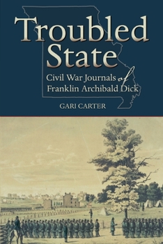 Paperback Troubled State: Civil War Journals of Franklin Archibald Dick Book