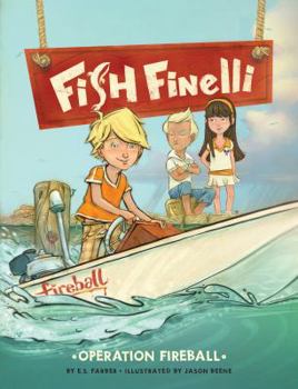Fish Finelli (Book 2): Operation Fireball - Book #2 of the Fish Finelli
