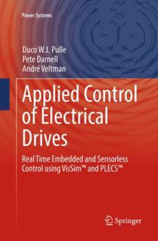 Paperback Applied Control of Electrical Drives: Real Time Embedded and Sensorless Control Using Vissim(tm) and Plecs(tm) Book