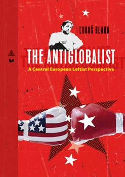 Paperback The Antiglobalist: A Central European Leftist Perspective Book