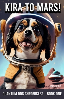 Paperback Kira to Mars!: The Quantum Dog Chronicles - Book One Book