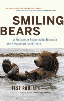 Hardcover Smiling Bears: A Zookeeper Explores the Behaviour and Emotional Life of Bears Book