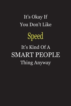 It's Okay If You Don't Like Speed It's Kind Of A Smart People Thing Anyway: Blank Lined Notebook Journal Gift Idea