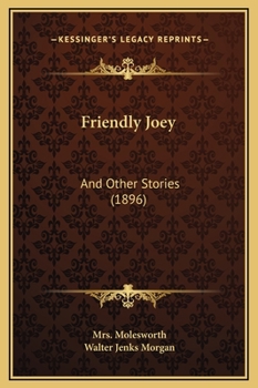 Hardcover Friendly Joey: And Other Stories (1896) Book