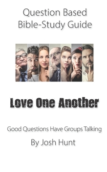 Paperback Question-based Bible Study Guide -- Love One Another: Good Questions Have Groups Talking Book