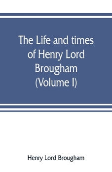 Paperback The life and times of Henry Lord Brougham (Volume I) Book