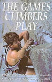 Paperback The Games Climbers Play : Selection of One Hundred Mountaineering Articles Book