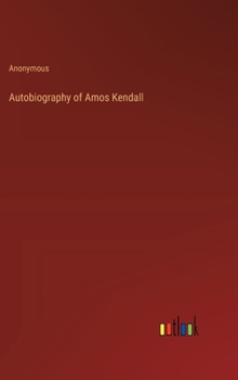 Hardcover Autobiography of Amos Kendall Book