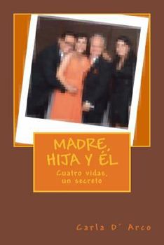 Paperback Madre, hija y el: Cuatro vidas, un secreto [Spanish] Book