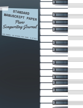 Piano Standard Manuscript Paper: Large Blank Sheet Music Songwriting Journal for Musicians Students & Teachers | Staff Paper Notebook 120 Pages