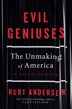 Hardcover Evil Geniuses: The Unmaking of America: A Recent History Book