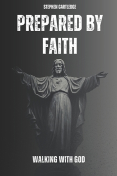 Prepared By Faith: Walking With God