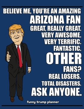 Paperback Funny Trump Planner: Hilarious Planner for Arizona Fans (Conservative Trump Gift) Book