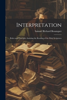 Paperback Interpretation: Rules and Principles Assisting the Reading of the Holy Scriptures Book