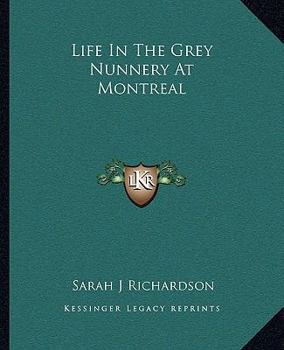 Life in the Grey Nunnery at Montreal