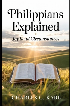 PHILIPPIANS EXPLAINED: JOY IN ALL CIRCUMSTANCES