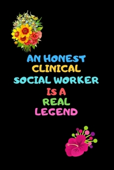 Paperback An Honest Clinical Social Worker Is a Real Legend: A journal notebook, Clinical exam guide, Gifts for self-reflection Book