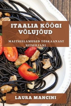 Paperback Itaalia Köögi Võlujõud: Maitseelamused Toskaanast Sitsiiliani [Estonian] Book