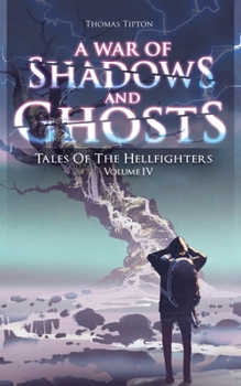 Paperback War of Shadows and Ghosts: Tales of the Hellfighters Volume 4 Book