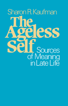 Paperback The Ageless Self: Sources of Meaning in Late Life Book