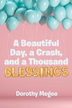 Paperback A Beautiful Day, a Crash, and a Thousand Blessings Book