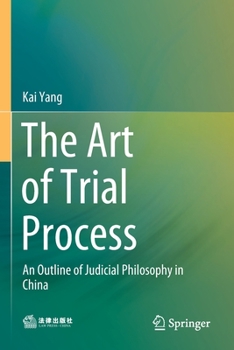 Paperback The Art of Trial Process: An Outline of Judicial Philosophy in China Book