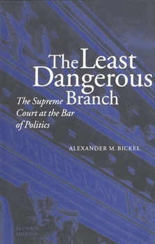 Paperback The Least Dangerous Branch: The Supreme Court at the Bar of Politics Book