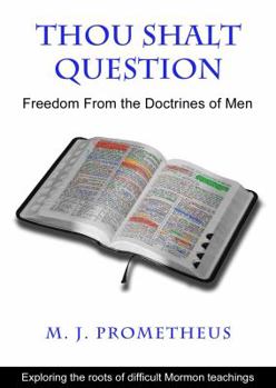 Paperback Thou Shalt Question: Freedom From The Doctrines Of Men Book