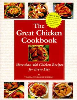 Paperback The Great Chicken Cookbook: More Than 400 Chicken Recipes for Every Day Book