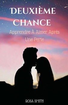 Paperback Deuxième Chance: Apprendre À Aimer Après Une Perte [French] Book