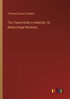Paperback The Trance State in Inebriety. Its Medico-legal Relations Book
