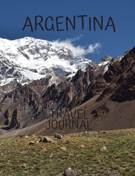 Argentina Travel Journal: Amazing Journeys Write Down your Experiences Photo Pockets 8.5 x 11