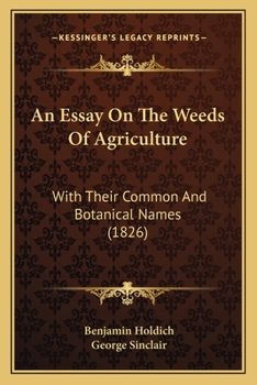 Paperback An Essay on the Weeds of Agriculture: With Their Common and Botanical Names (1826) Book