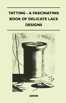 Paperback Tatting - A Fascinating Book of Delicate Lace Designs Book
