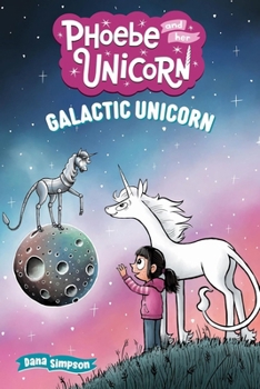 Galactic Unicorn : Another Phoebe and Her Unicorn Adventure