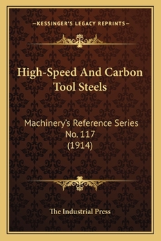 Paperback High-Speed And Carbon Tool Steels: Machinery's Reference Series No. 117 (1914) Book