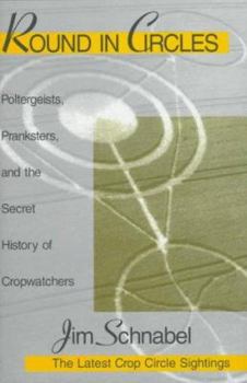 Hardcover Round in Circles: Poltergeists, Pranksters, and the Secret History of the Cropwatchers Book