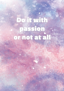 Paperback Do It With Passion Or Not At All: Notebook with Inspirational and Motivational Quote on Pastel Marble Cover (Pink, Blue, Purple). College Ruled (Lined Book