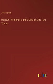 Hardcover Honour Triumphant: and a Line of Life: Two Tracts Book