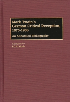 Hardcover Mark Twain's German Critical Reception, 1875-1986: An Annotated Bibliography Book