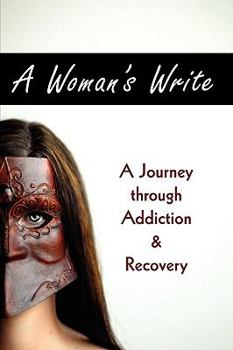 Paperback A Woman's Write: A Journey Through Addiction & Recovery Book