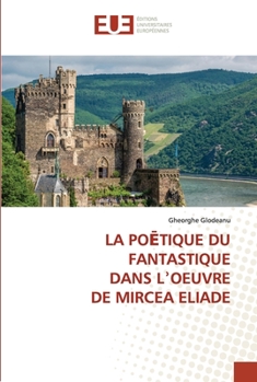 Paperback La PoĒtique Du Fantastique Dans Lʾoeuvre de Mircea Eliade [French] Book