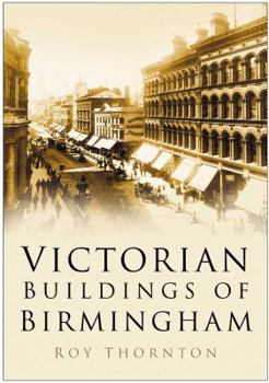 Paperback Victorian Buildings of Birmingham. Roy Thornton Book