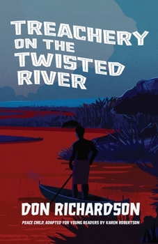 Paperback Treachery on the Twisted River: A Young-Adult Adaptation of "Peace Child," by Don Richardson Book