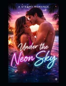 Paperback Under The Neon Sky: A Steamy Romance Book